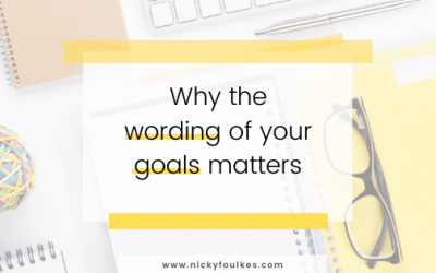 Why the wording of your goals matters